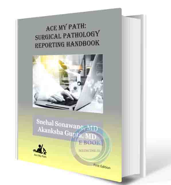 دانلود کتاب Ace My Path: Surgical Pathology Reporting Handbook  2022 (ORIGINAL PDF)